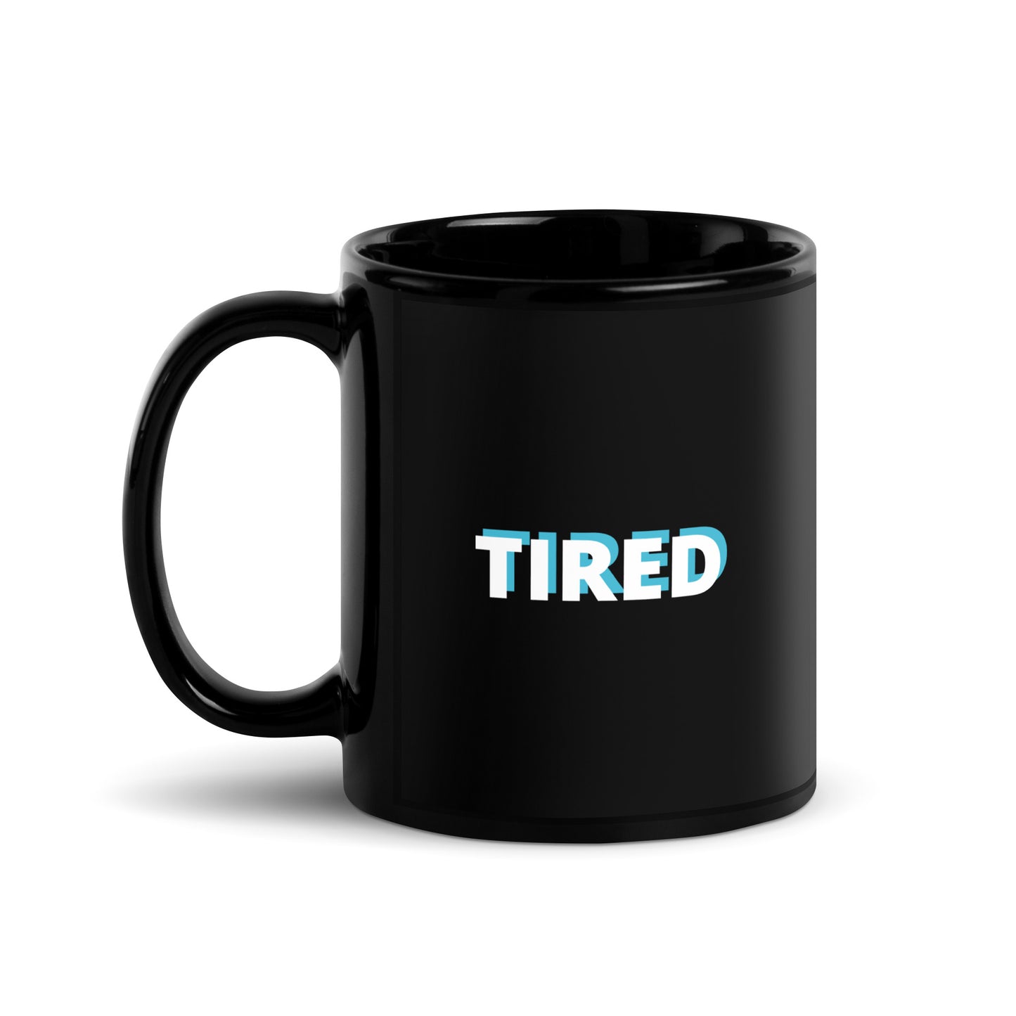 TIRED Mug