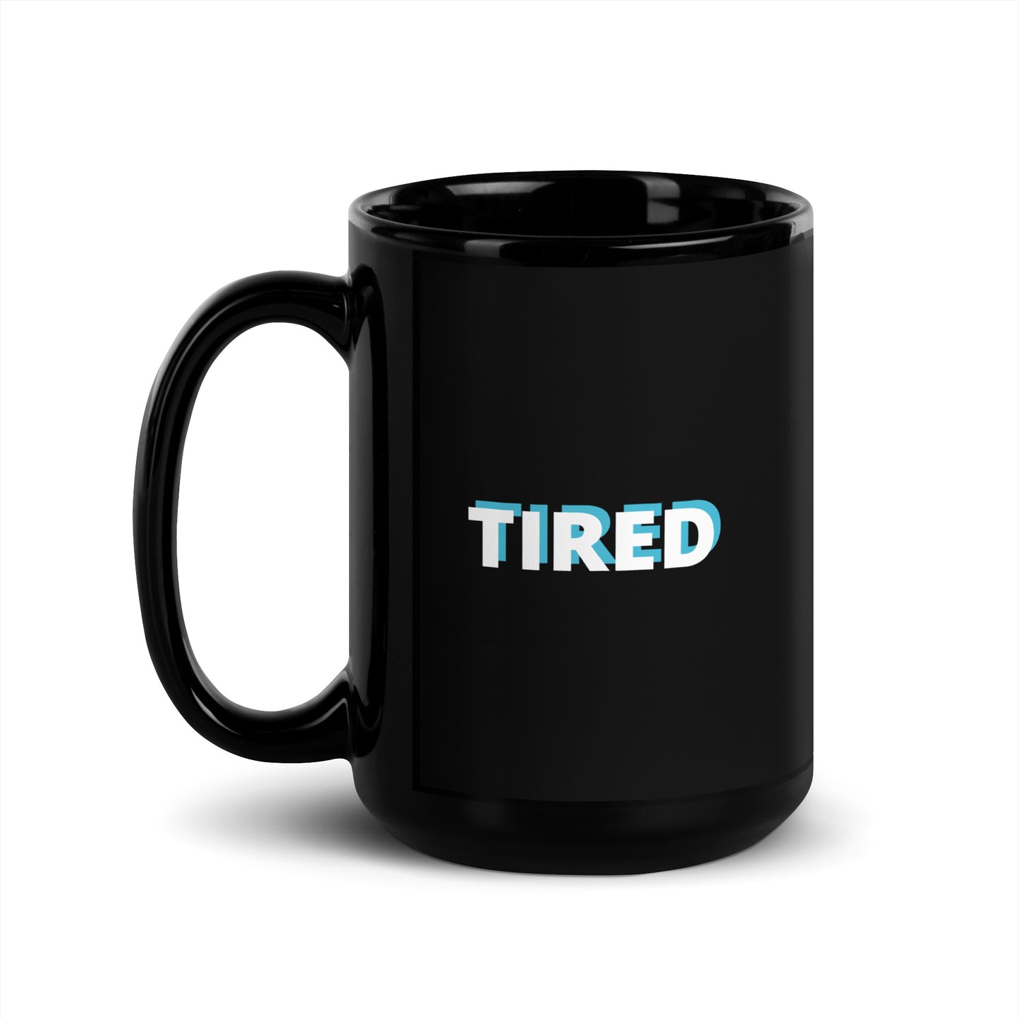 TIRED Mug