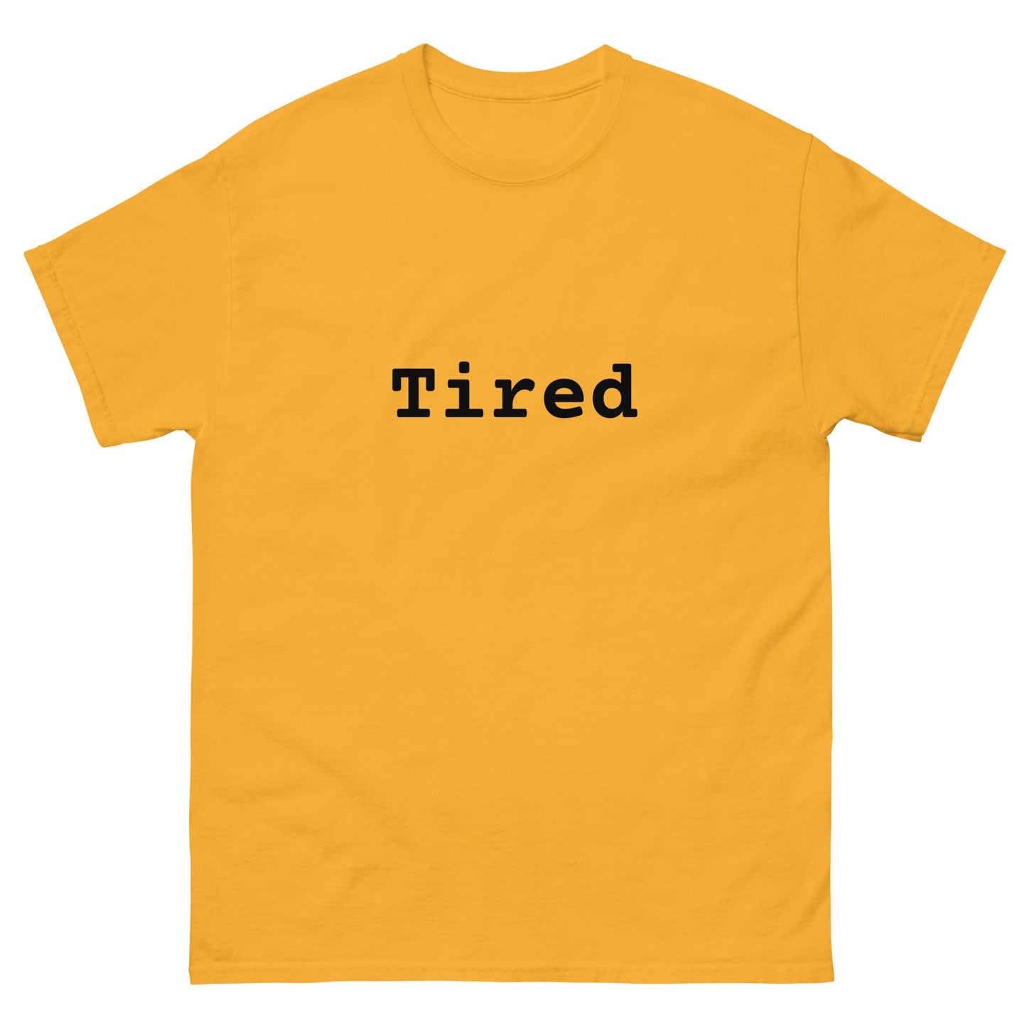 TIRED tee