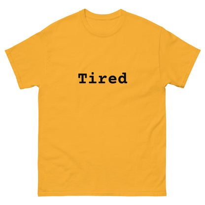 TIRED tee