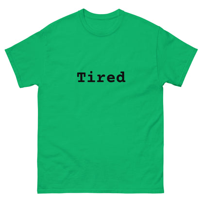 TIRED tee