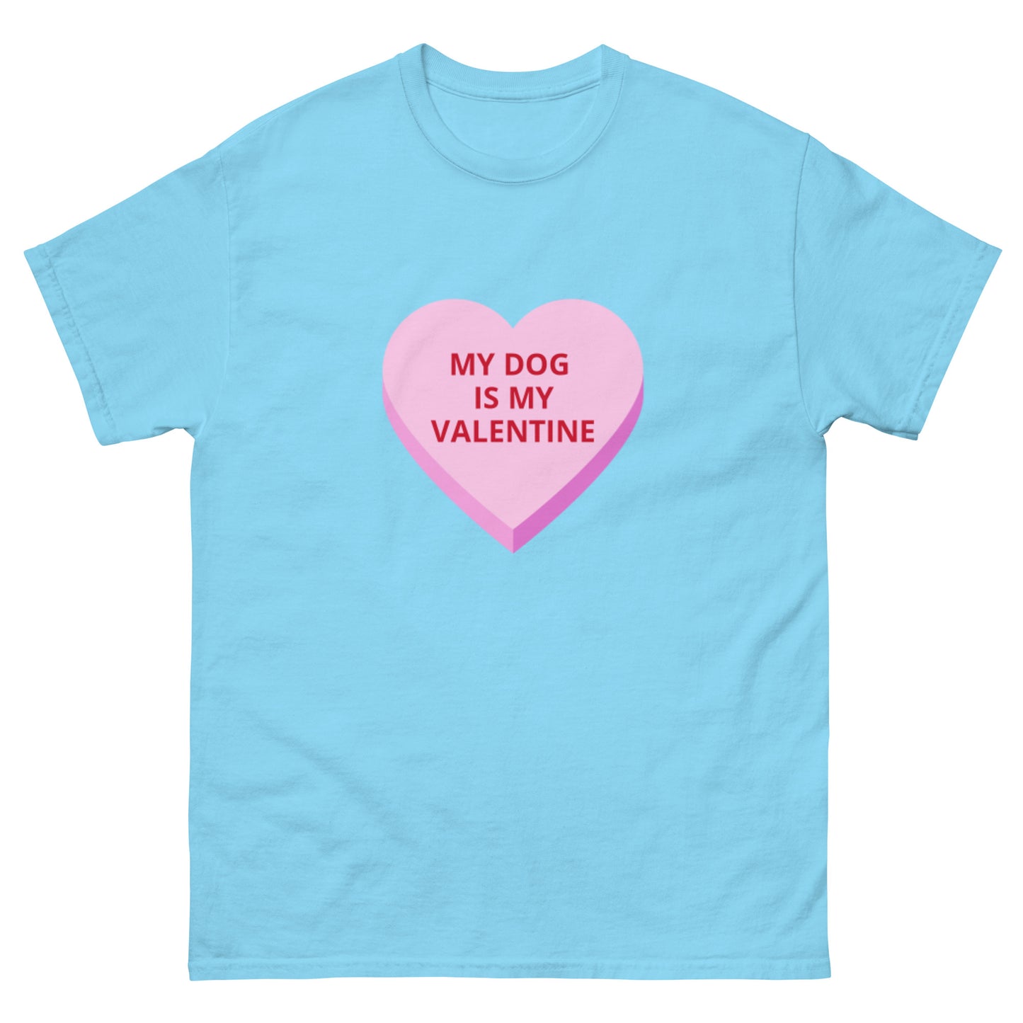 MY DOG IS MY VALENTINE HOLIDAY tee