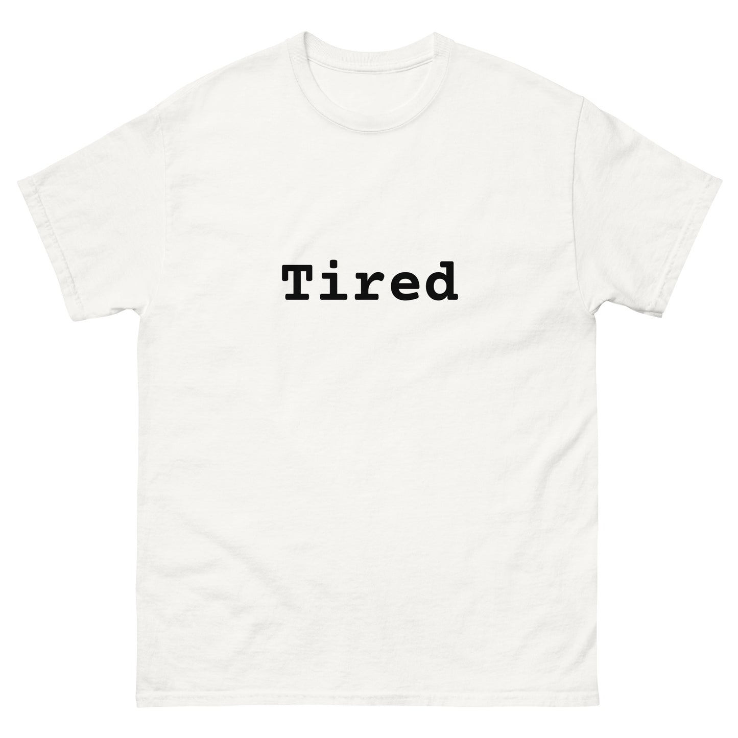 TIRED tee