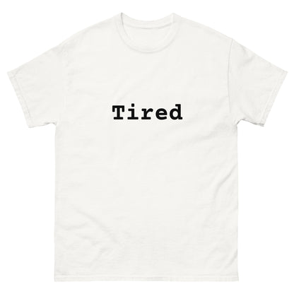 TIRED tee