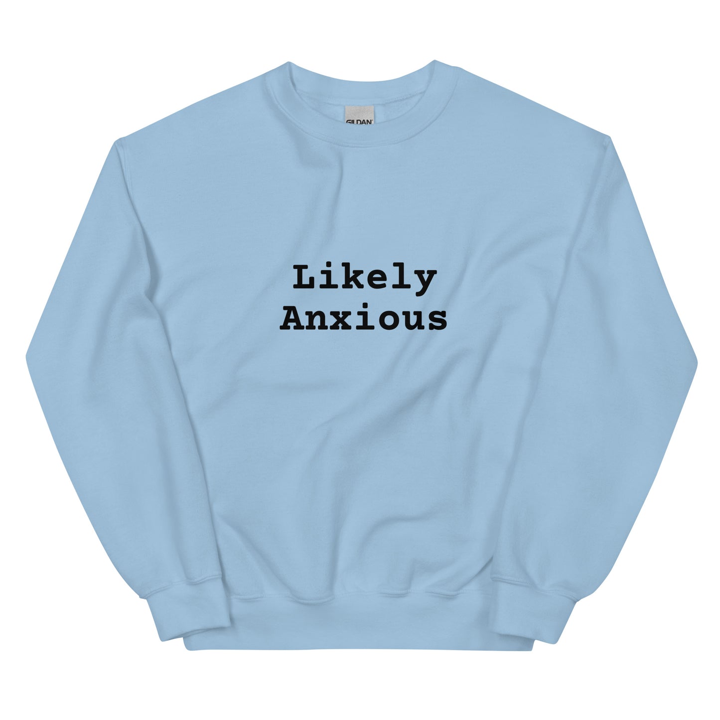 LIKELY ANXIOUS Sweatshirt