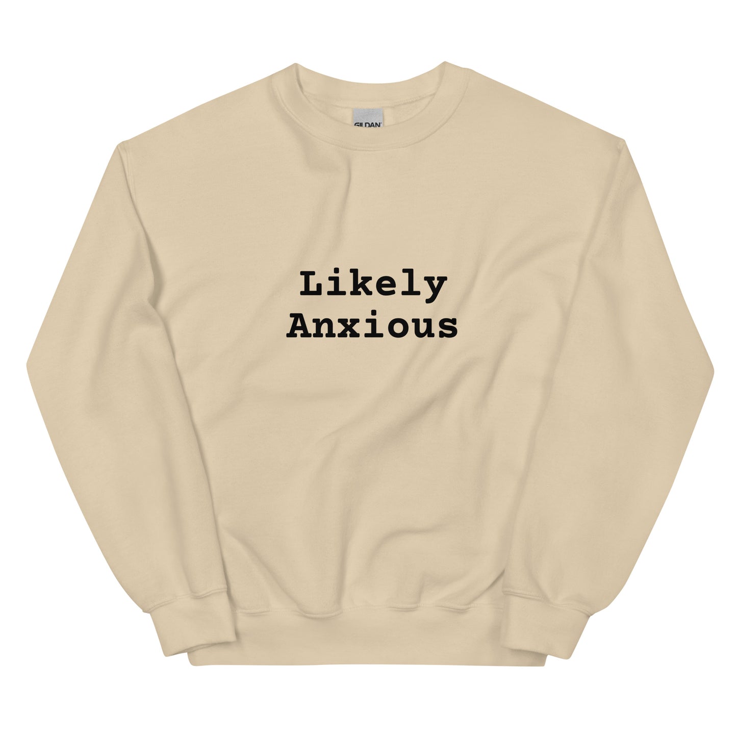 LIKELY ANXIOUS Sweatshirt