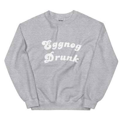 EGGNOG DRUNK HOLIDAY Sweatshirt