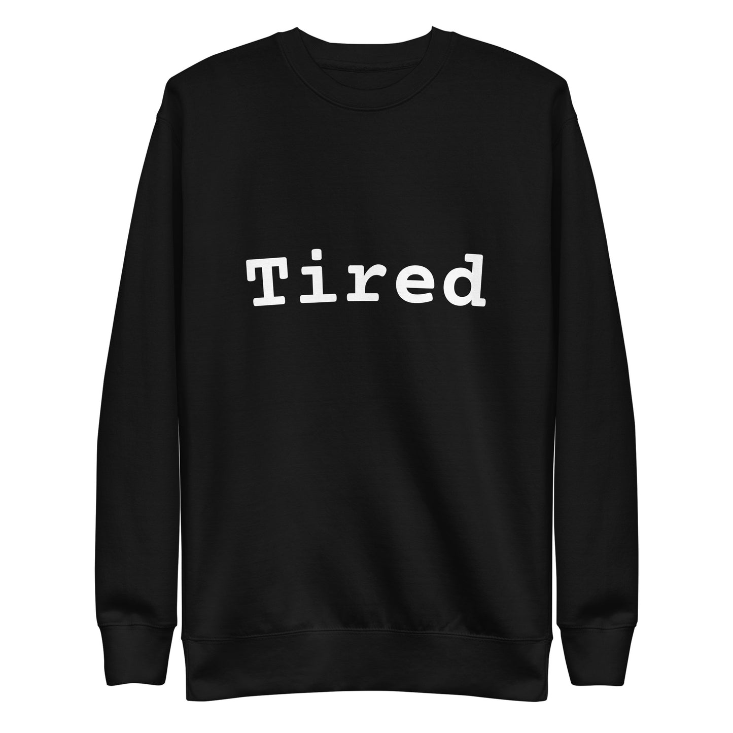 TIRED Sweatshirt