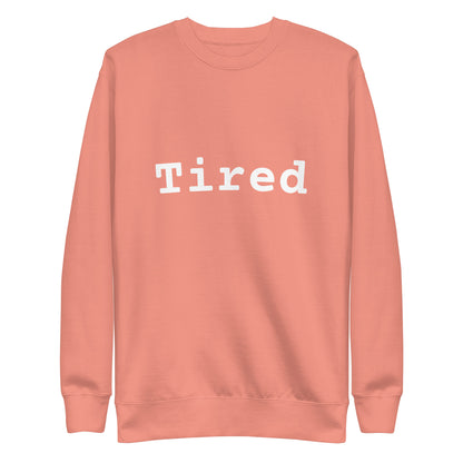 TIRED Sweatshirt