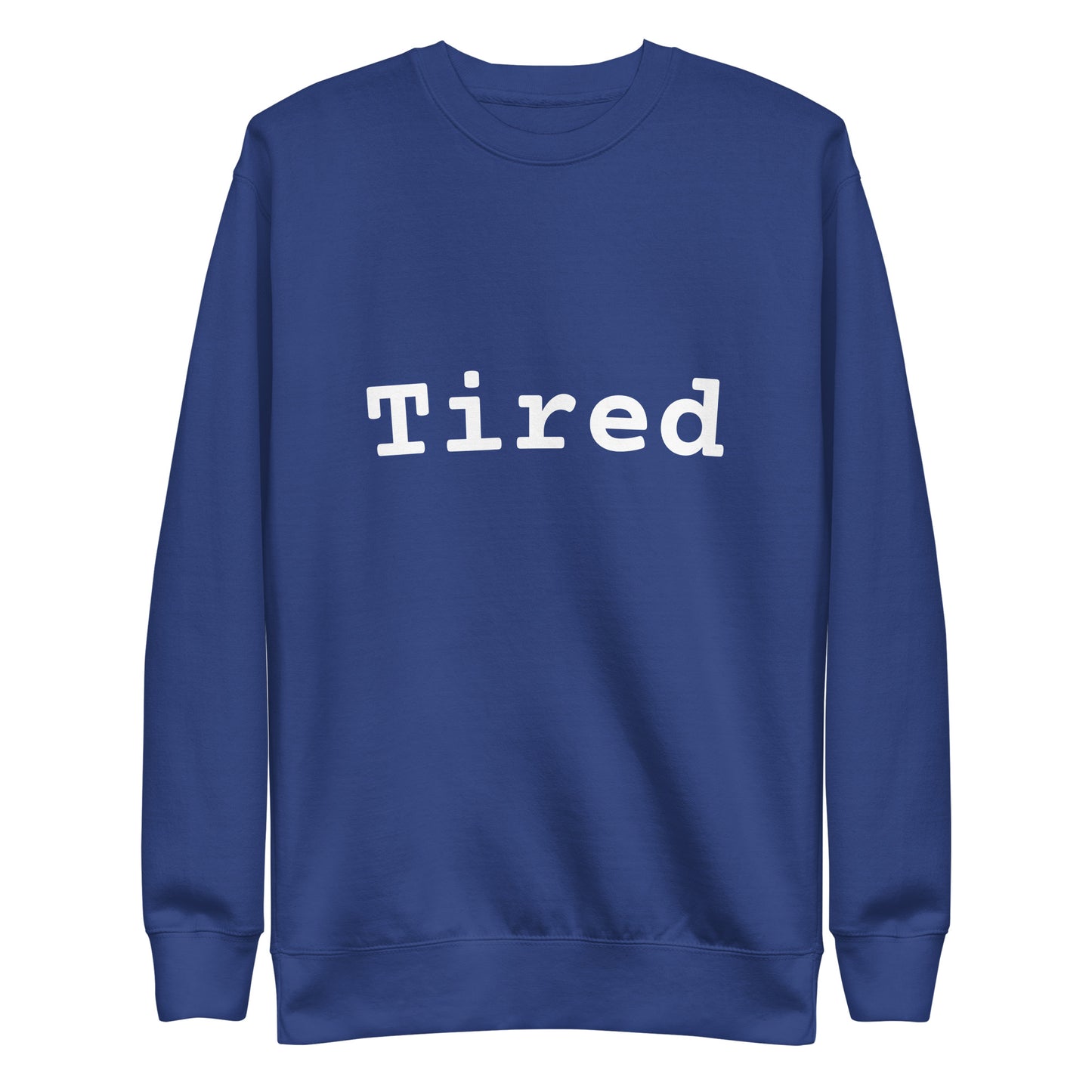 TIRED Sweatshirt