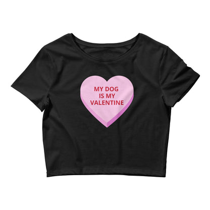 MY DOG IS MY VALENTINE HOLIDAY Crop Top