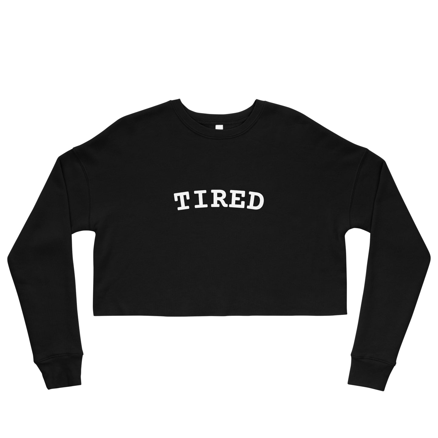 TIRED Crop Sweatshirt